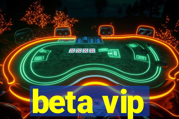 beta vip